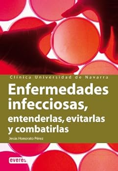 Paperback Enfermedades infecciosas. Entenderlas, evitarlas y combatirlas: Conoce sus manifestaciones, mecanismos y peligrosidad para poder actuar. [Spanish] Book