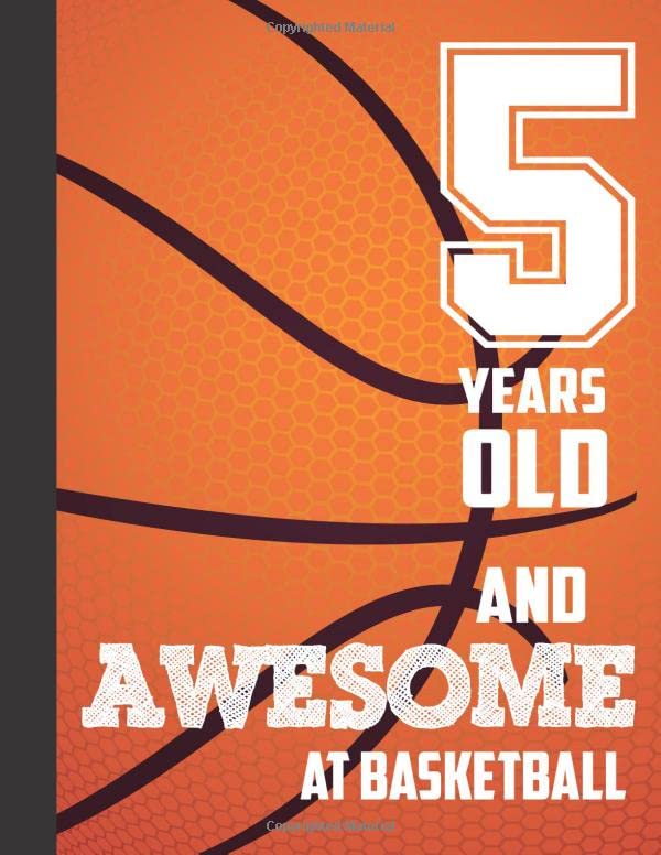 5 Years Old And Awesome At Basketball: 5th Birthday Sketchbook Basketball Lovers Players Gift Ideas Drawing Pad Blank Sketch Book For Doodling Sketching / Doodle Art For Boys Girls Kids 8.5"x11"