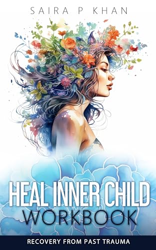 Heal Inner Child Workbook:: Recovery from Past Trauma (English Edition)