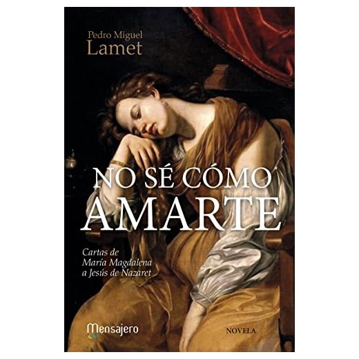 NO SÉ CÓMO AMARTE. Cartas de María Magdalena a Jesús de Nazaret (Litteraria nº 6)