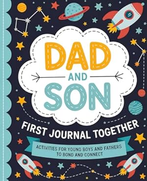 Book cover Dad and Son First Journal Together: Activities for Young Boys and Fathers to Bond and Connect