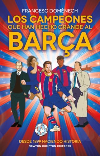 Los campeones que han hecho grande al Barça. 125 años de historia azulgrana. Todo lo que no sabías de los más grandes del fútbol. (FUERA DE ESCENA)