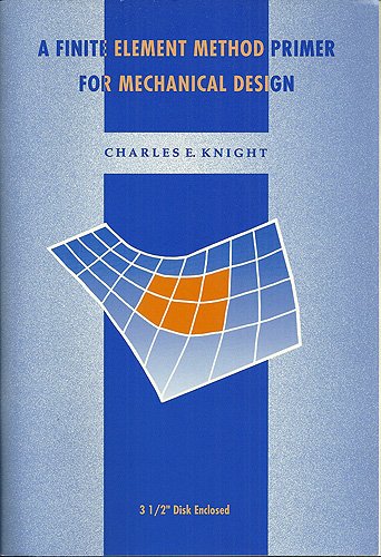 A Finite Element Method Primer for Mechanical Design/Book and Disk ...