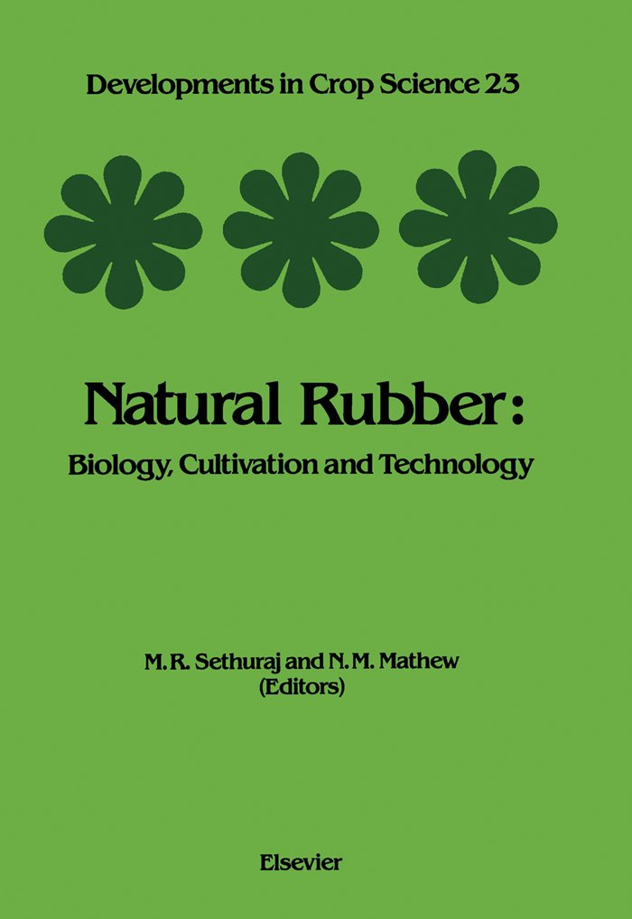 Natural Rubber: Biology, Cultivation and Technology (ISSN Book 23)