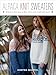Alpaca Knit Sweaters: 28 Easy-to-Knit, Easy-to-Wear, Warm and Comfortable Styles