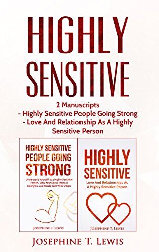 Highly Sensitive: Bundle - Highly Sensitive People Going Strong & Love And Relationship As A Highly Sensitive Person (HSP Book 3)