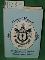 Over Home: The Heritage of Pinckneys of Pinckney Colony, Bluffton, South Carolina B001LNLUBS Book Cover