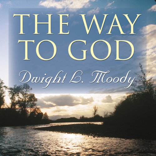 Amazon Com The Way To God Audible Audio Edition Dwight L Moody Dennis Mckee Blackstone Audio Inc Audible Books Originals