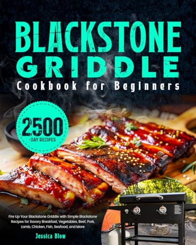 Blackstone Griddle Cookbook for Beginners: Fire Up Your Blackstone Griddle with Simple Blackstone...