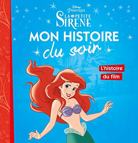 LA PETITE SIRÈNE - Mon Histoire du Soir - L'histoire du film - Disney Princesses (French Edition) LA PETITE SIRÈNE - Mon Histoire du Soir - L'histoire du film - Disney Princesses (French Edition)