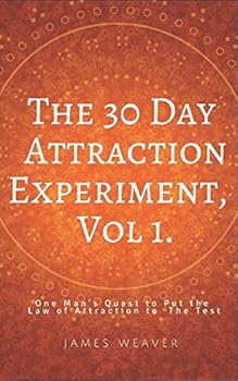 Paperback The 30 Day Attraction Experiment: One Man’s Quest to Put the Law of Attraction to the Test Book
