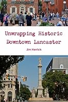 Unwrapping Historic Downtown Lancaster B07ZG63XTZ Book Cover