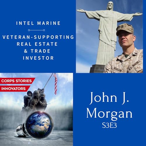 Corps Stories Innovators S3E3 - Intel Marine & Social Investor John J. Morgan