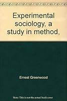 Experimental Sociology: A Study In Method B000XHU38Y Book Cover