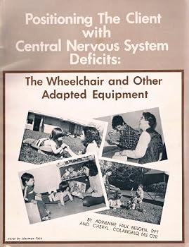 Paperback Positioning the Client with Central Nervous System Deficits: The Wheelchair & Other Adapted Equipment Book