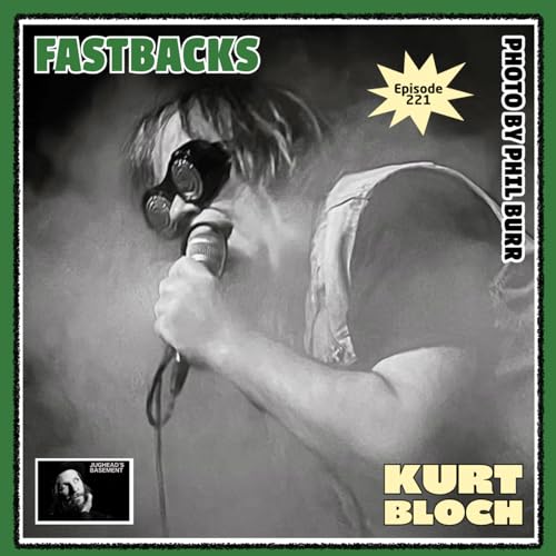 Episode 221: Episode 221: Kurt Bloch of The Fastbacks on LoFi Interviews with HiFi Guests