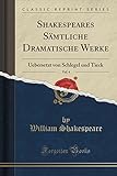  Shakespeares Sämtliche Dramatische Werke, Vol. 4: Uebersetzt Von Schlegel Und Tieck (Classic Reprint)