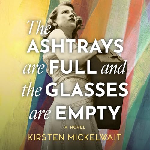 The Ashtrays Are Full and the Glasses Are Empty cover art