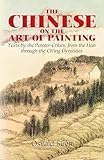 The Chinese on the Art of Painting: Texts by the Painter-Critics, from the Han through the Ch'ing Dynasties (Dover Fine Art, History of Art)