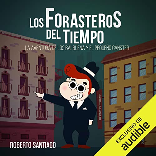La Aventura de los Balbuena y El Pequeño Gánster: Los Forasteros del Tiempo 5