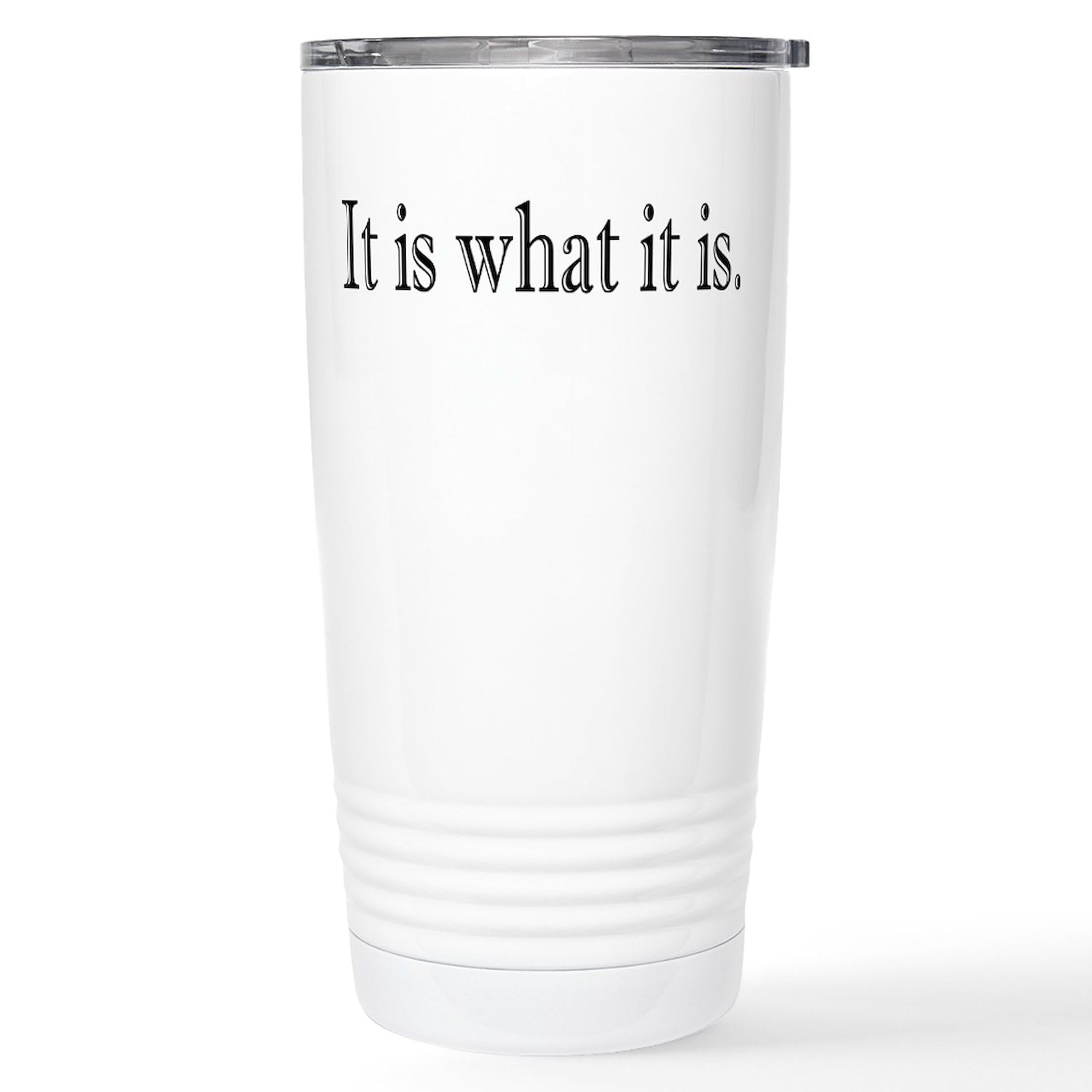 CafePress It Is What It Is Stainless Steel Travel Mug 20 oz. Insulated Stainless Steel Coffee Tumbler