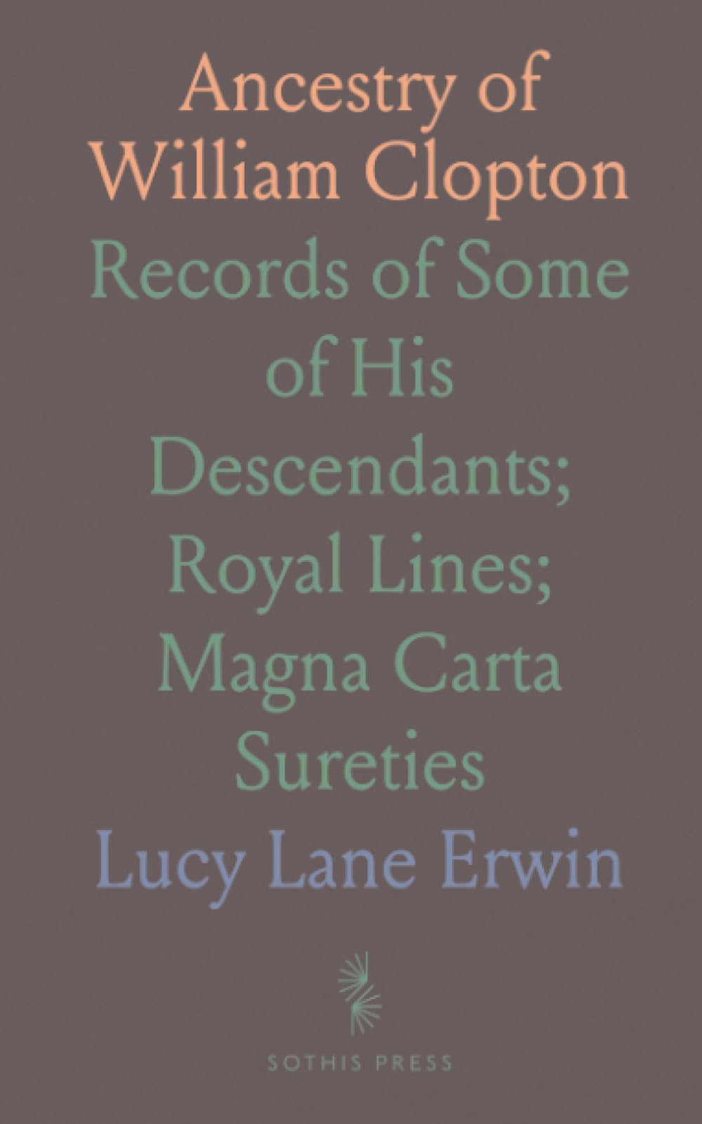 Ancestry of William Clopton: Records of Some of His Descendants; Royal Lines; Magna Carta Sureties