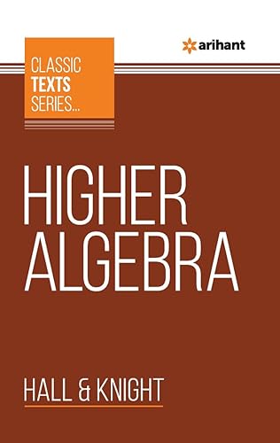 Arihant Classic Text Series, Higher Algebra | Enormous Examples | Chapterwise study notes | Miscellaneous Examples &amp; Answers