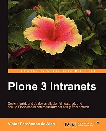 Plone 3 Intranets: Design, build, and deploy a reliable, full-featured, and secure Plone-based enterprise intranet easily from scratch book cover