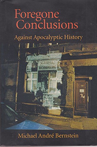 Foregone Conclusions: Against Apocalyptic History
