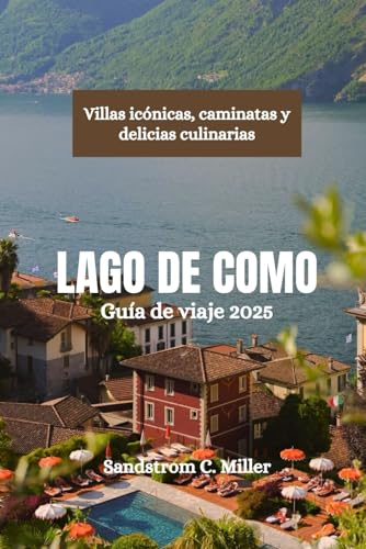 LAGO DE COMO Guía de viaje 2025: Villas icónicas, caminatas