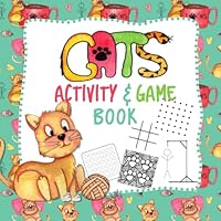 Cats Activity and Game Book : Activity Book for Kids Tic-Tac-Paws (Toe), Dots and Litter Boxes, MASH, Hangman, Coloring Pages, Four in a Row Ages 4-8 And 9-12 1703411641 Book Cover