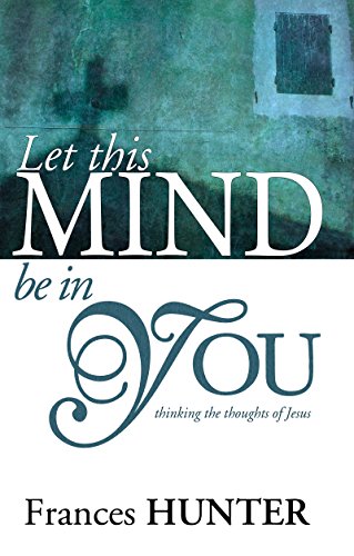 Let This Mind Be in You: Thinking Thoughts of Jesus