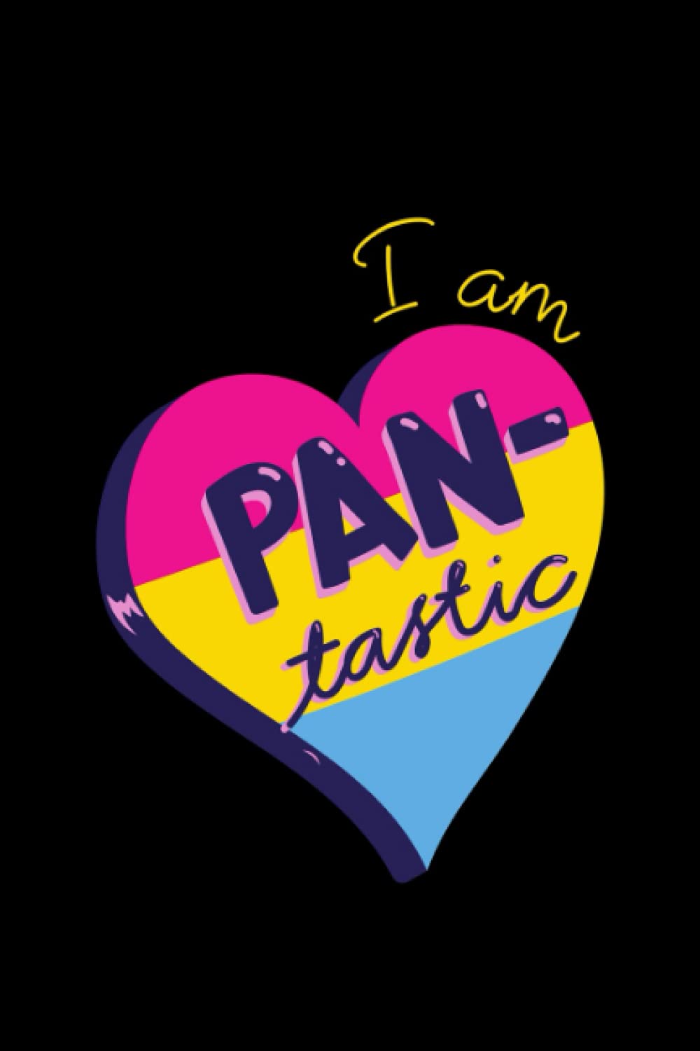 I am pantastic: Notebook lined - LGBTQIA+ - Pansexual - 120 pages - 6 " x 9 "