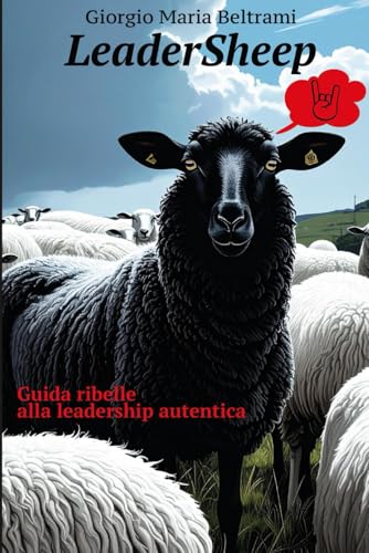 LeaderSheep: Guida ribelle alla leadership autentica