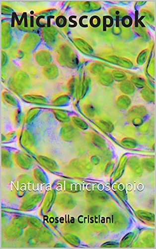Microscopiok: Natura al microscopio (Italian Edition)