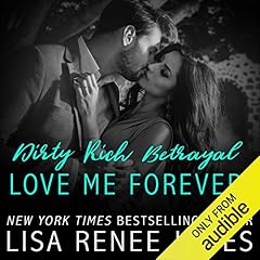 Dirty Rich Betrayal: Love Me Forever cover art