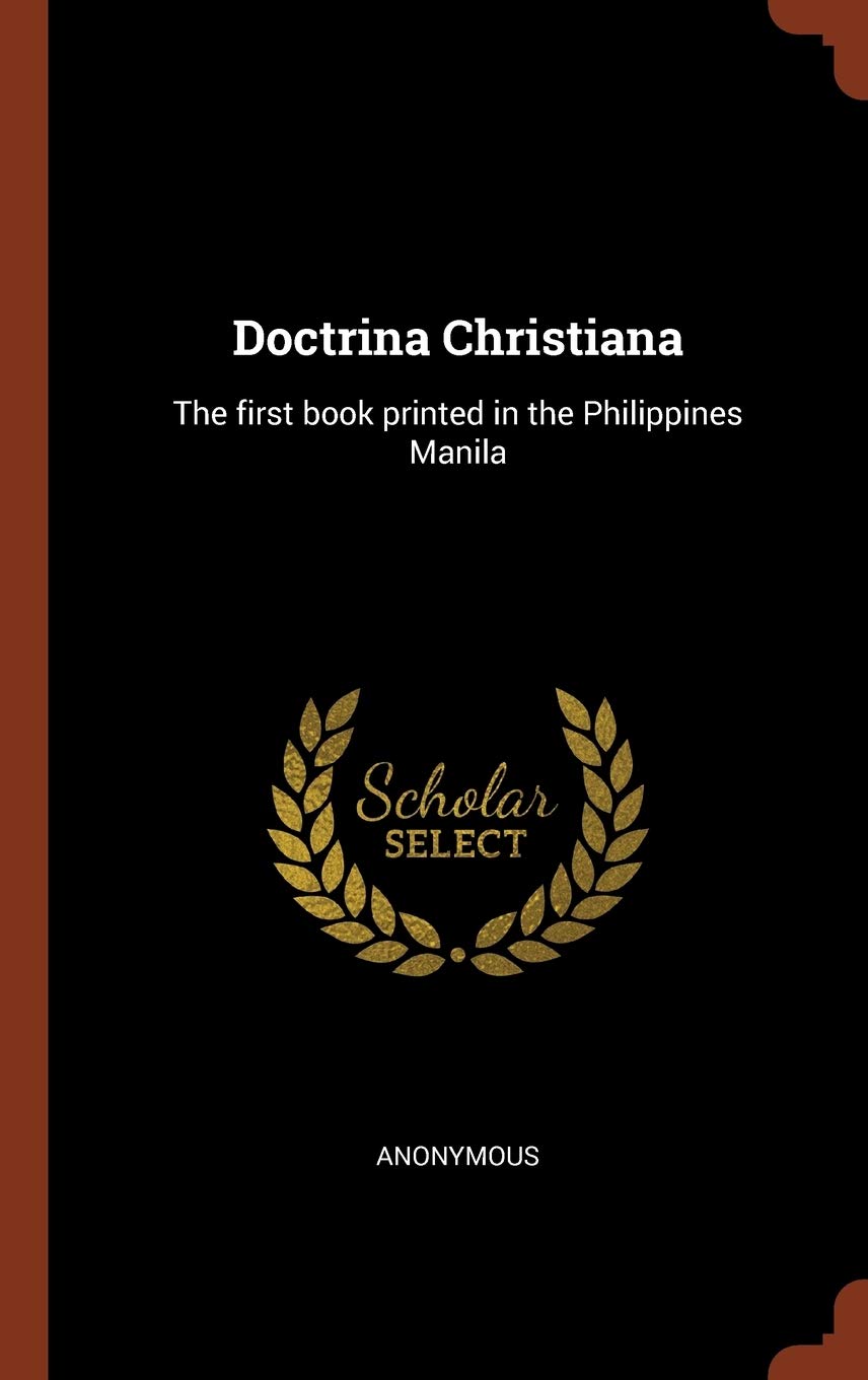 Doctrina Christiana: The first book printed in the Philippines Manila