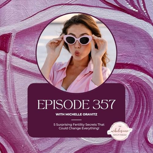 Ep 357 5 Surprising Fertility Secrets That Could Change Everything!