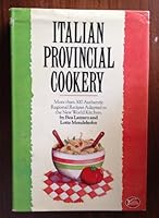 Italian Provincial Cookery: More Than 300 Authentic Regional Recipes Adapted to the New World Kitchen 0899090893 Book Cover