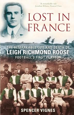 Lost in France The Remarkable Life and Death of Leigh Richmond Roose