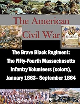 Paperback The Brave Black Regiment: The Fifty-Fourth Massachusetts Infantry Volunteers Book
