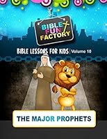 Bible Lessons for Kids: The Major Prophets 1511960612 Book Cover
