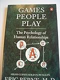 Games People Play : The Psychology of Human Relationships