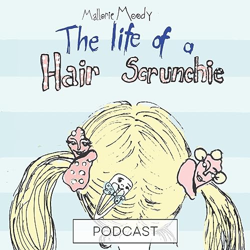 The Life of a Hair Scrunchie- The Podcast copertina