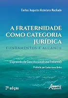 A Fraternidade como Categoria Jurídica: Fundamentos e Alcance (Expressão do Constitucionalismo Fraternal)