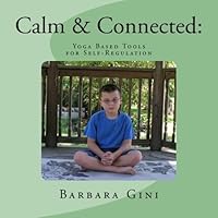 Calm & Connected: Yoga Based Tools for Self Regulation 147751533X Book Cover