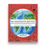 Die Erforschung der Welt in 11 aussergewöhnlichen Reisen: Marco Polo, Jeanne Baret, Darwin und andere