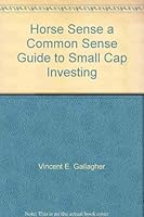 Horse Sense a Common Sense Guide to Small Cap Investing 0615360394 Book Cover
