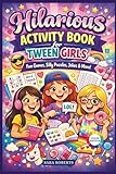 HILARIOUS ACTIVITY BOOK FOR TWEEN GIRLS: Laugh-Out-Loud Games, Puzzles, Doodles & Creative Challenges to Boost Confidence and Beat Boredom