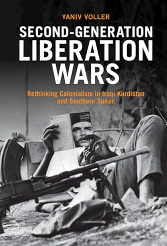 Second-Generation Liberation Wars: Rethinking Colonialism in Iraqi Kurdistan and Southern Sudan (Intelligence and National Security in Africa and the Middle East)